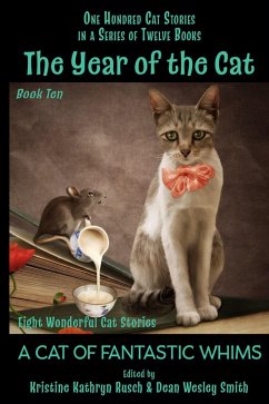 The Year of the Cat: A Cat of Fantastic Whims (eBook, ePUB) - Rusch, Kristine Kathryn; Smith, Dean Wesley; Reed, Annie; Nesbit, E.; Ferguson, Jamie; Pierce, Liz; Silverthorne, Lisa; Landis, Geoffrey A.