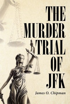 The Murder Trial of JFK (eBook, ePUB) - Chipman, James O.