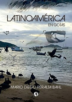 Latinoamérica en gotas (eBook, ePUB) - Peralta Bahl, Mario Diego