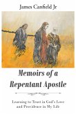 MEMOIRS OF A REPENTANT APOSTLE (eBook, ePUB) MEMOIRS OF A REPENTANT APOSTLE (eBook, ePUB)
