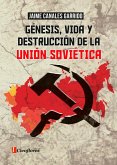 Génesis, vida y destrucción de la Unión Soviética (eBook, ePUB)
