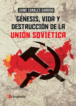 Génesis, vida y destrucción de la Unión Soviética (eBook, ePUB) - Canales Garrido, Jaime