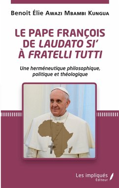 Le pape François de <em>Laudato si</em>' à <em>Fratelli Tutti</em> - Awazi Mbambi Kungua, Benoît