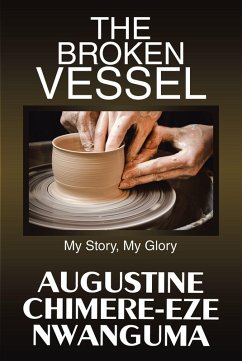 The Broken Vessel (eBook, ePUB) - Nwanguma, Augustine Chimere-Eze