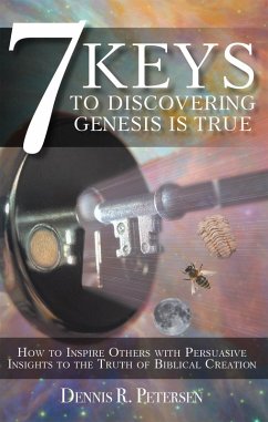 7 Keys to Discovering Genesis Is True (eBook, ePUB) - Petersen, Dennis R.