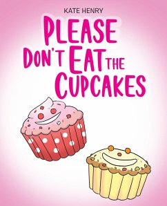 Please Don't Eat the Cupcakes (eBook, ePUB) - Henry, Kate