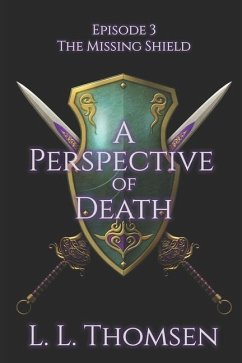 A Perspective of Death: The Missing Shield, Episode 3 - Thomsen, L. L.