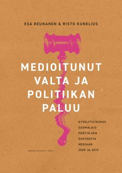 Medioitunut valta ja politiikan paluu - Reunanen, Esa; Kunelius, Risto