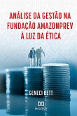 Análise da Gestão na Fundação Amazonprev à Luz da Ética (eBook, ePUB)