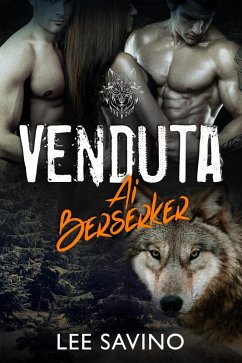 Venduta ai Berserker (La Saga dei Berserker, #1) (eBook, ePUB) - Savino, Lee