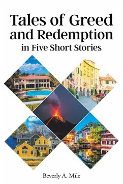 Tales of Greed and Redemption in Five Short Stories (eBook, ePUB) - Mile, Beverly A.