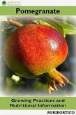 Pomegranate: Growing Practices and Nutritional Information (eBook, ePUB) Pomegranate: Growing Practices and Nutritional Information (eBook, ePUB)