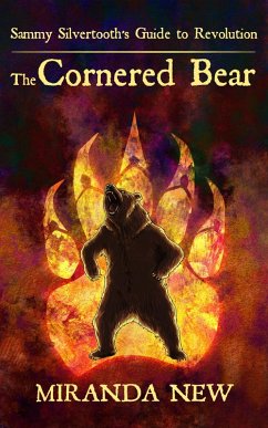 The Cornered Bear (Sammy Silvertooth's Guide to Revolution, #3) (eBook, ePUB) - New, Miranda