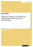 Künstliche Intelligenz im Bankbereich. Realisierbarkeit einer autonomen Kreditmaschine (eBook, PDF)