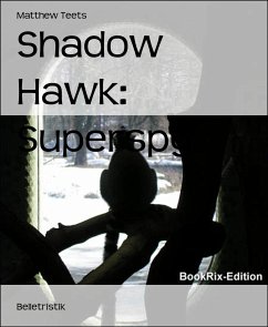 Shadow Hawk: Superspy (eBook, ePUB) - Teets, Matthew