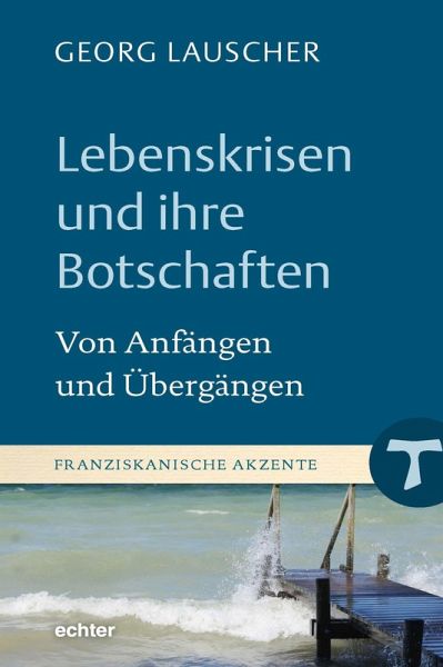 Lebenskrisen und ihre Botschaften (eBook, ePUB) Lebenskrisen und ihre Botschaften (eBook, ePUB)