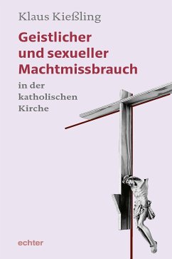 Geistlicher und sexueller Machtmissbrauch in der katholischen Kirche (eBook, PDF) - Kießling, Klaus