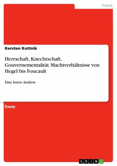 Herrschaft, Knechtschaft, Gouvernementalität. Machtverhältnisse von Hegel bis Foucault (eBook, PDF)