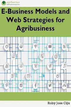 E-Business Models and Web Strategies for Agribusiness (eBook, ePUB) - Ciju, Roby Jose