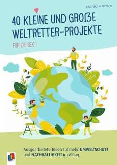 40 kleine und große Weltretter-Projekte für die Sek I - Allmann, Julia Felicitas