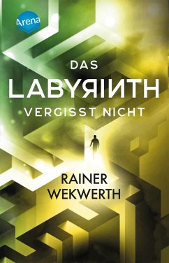 Das Labyrinth (4). Das Labyrinth vergisst nicht - Wekwerth, Rainer