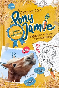 Tagebuch von der Pferdekoppel / Pony Jamie - Einfach heldenhaft! Bd.1 - Hoch, Jana;Jamie