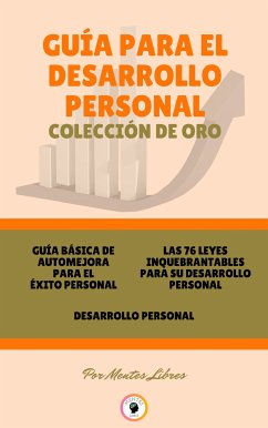 Guía básica de automejora para el éxito personal - desarrollo personal - las 76 leyes inquebrantables para su desarrollo personal (3 libros) (eBook, ePUB) - LIBRES, MENTES