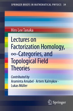Lectures on Factorization Homology, ∞-Categories, and Topological Field Theories (eBook, PDF) - Tanaka, Hiro Lee