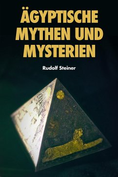 Ägyptische Mythen und Mysterien (eBook, ePUB) - Steiner, Rudolf