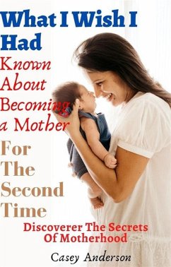 What I Wish I Had Known About Becoming a Mother For The Second Time (eBook, ePUB) - Anderson, Casey