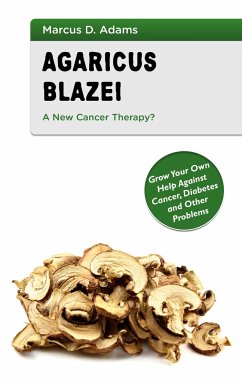 Agaricus Blazei - A New Cancer Therapy? - Adams, Marcus D.