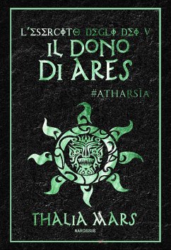 Il Dono di Ares(L'Esercito degli Dei #5): #Atharsìa (eBook, ePUB) - Mars, Thalia