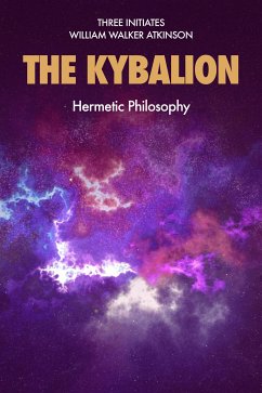 The kybalion (eBook, ePUB) - Initiates, Three; Walker Atkinson, William