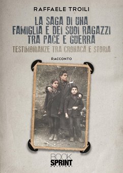 La saga di una famiglia e dei suoi ragazzi tra pace e guerra (eBook, ePUB) - Troili, Raffaele