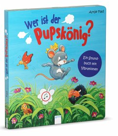 Wer ist der Pupskönig? Ein Soundbuch mit Vibrationen - Bär, Judith