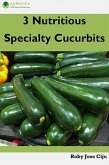 3 Nutritious Specialty Cucurbits (eBook, ePUB)