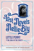 Little Penny, Child Of The Streets (The Lost Novels Of Nellie Bly, #9) (eBook, ePUB)