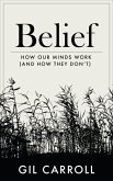 Belief: How Our Minds Work (and How They Don't) (eBook, ePUB)