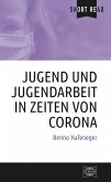 Jugend und Jugendarbeit in Zeiten von Corona (eBook, PDF)