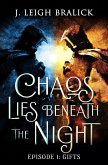 Chaos Lies Beneath the Night, Episode 1: Gifts (eBook, ePUB)