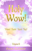 Holy Wow! Yikes! Yuck! Yum! Yay! (eBook, ePUB) Holy Wow! Yikes! Yuck! Yum! Yay! (eBook, ePUB)