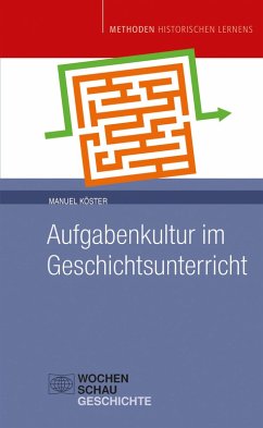 Aufgabenkultur im Geschichtsunterricht (eBook, PDF) - Köster, Manuel