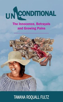 Unconditional, The Innocence, Betrayals and Growing Pains (eBook, ePUB) - Fultz, Tawana Roquall