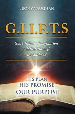G.I.I.F.T.S God's Infinite Imagination Fulfilled Through Servanthood (eBook, ePUB) - Vaughan, Ebony