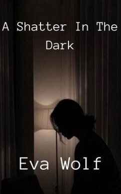 A shatter in the dark (eBook, ePUB) - Wolf, Eva