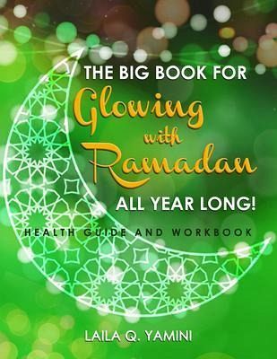 The Big Book for Glowing with Ramadan All Year Long (eBook, ePUB) The Big Book for Glowing with Ramadan All Year Long (eBook, ePUB)