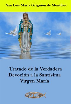 Tratado de la Verdadera Devoción a la Santísima Virgen María (eBook, ePUB) - Grignion de Montfort, San Luis María