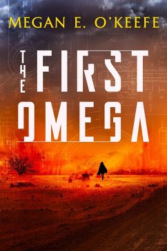 The First Omega (eBook, ePUB) - O'Keefe, Megan E.