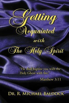 Getting Acquainted With The Holy Spirit (eBook, ePUB) Getting Acquainted With The Holy Spirit (eBook, ePUB)