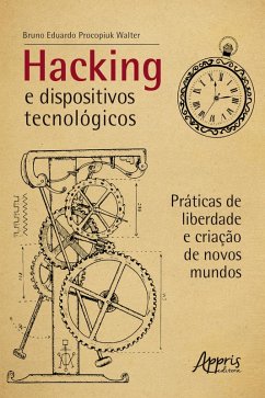 Cover Hacking e Dispositivos Tecnológicos: Práticas de Liberdade e Criação de Novos Mundos (eBook, ePUB)